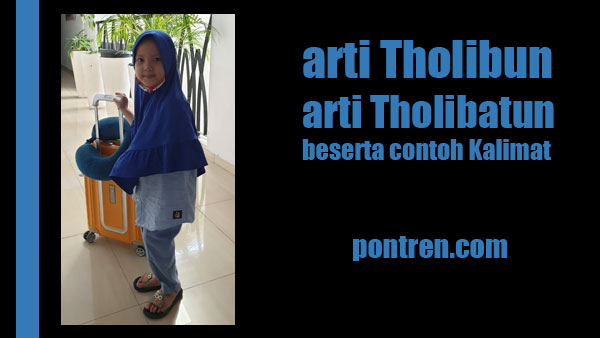 Arti Tholibun Tholibatun artinya arab indonesia,  contoh kalimat