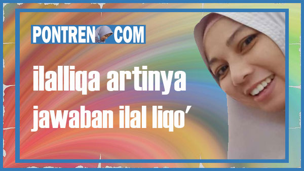ilalliqa artinya jawaban ilal liqo' Bahasa Arab Indonesia