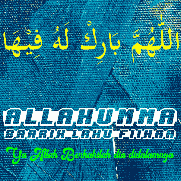 Allahumma Baarik Lahu Fiha Artinya Tulisan Arab