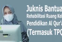 Read more about the article Juknis Bantuan Rehabilitasi Ruang Kelas Pendidikan Al Qur’an TPQ 2021