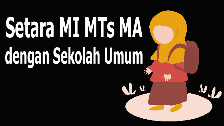 Setara MI MTs MA dengan Pendidikan Umum SD SMP SMA