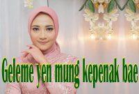 geleme yen mung kepenak bae