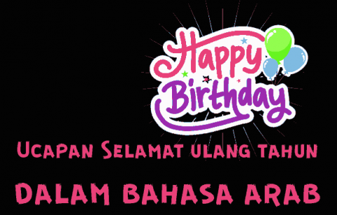 Mengucapkan Selamat Ulang Tahun Bahasa Arab, Cara Menjawabnya