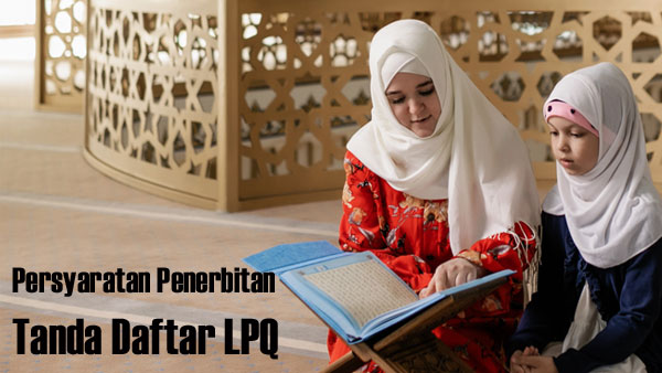 Persyaratan Penerbitan Tanda Daftar LPQ