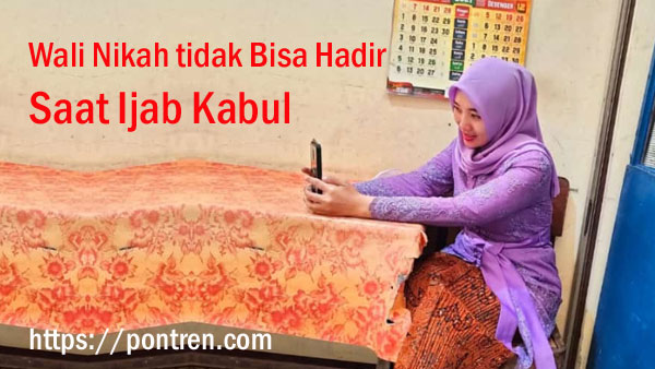 Wali Nikah tidak Bisa Hadir Saat Ijab Kabul