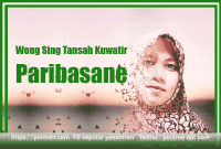 wong sing tansah kuwatir paribasane