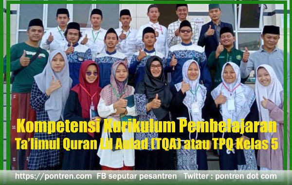 Kompetensi Kurikulum Pembelajaran Ta’limul Quran Lil Aulad (TQA) TPQ Kelas 5