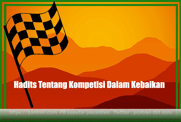 Hadits Tentang Kompetisi Dalam Kebaikan