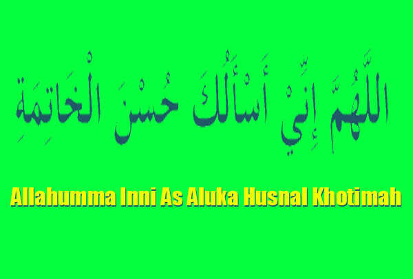 allahumma innni as aluka husnul khotimah doa akhir sujud sebelum salam