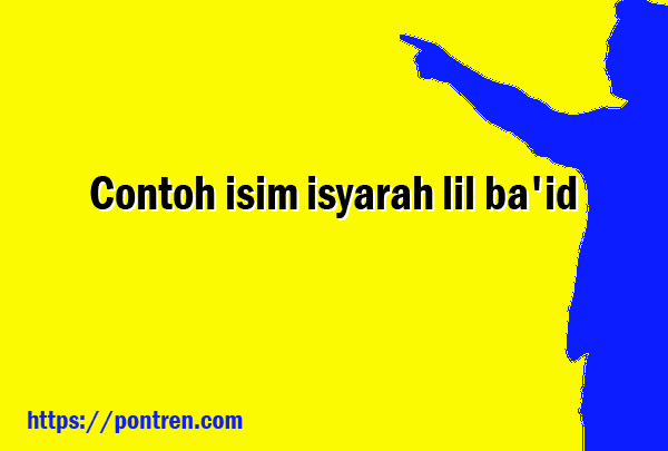 Contoh isim isyarah lil ba'id