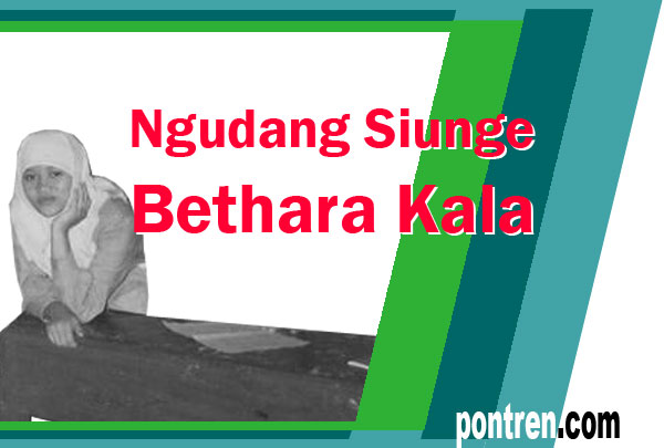 Ngudang Siunge Bethara Kala Tegese