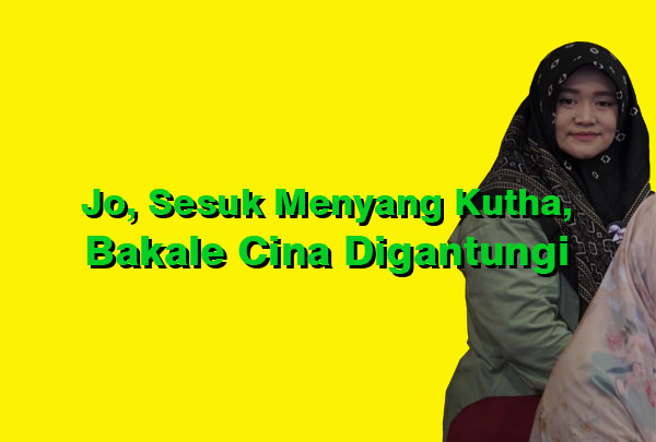 Jo, Sesuk Menyang Kutha, Bakale Cina Digantungi