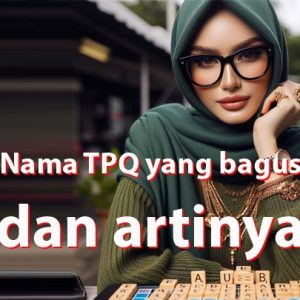 nama tpq yang bagus dan artinya