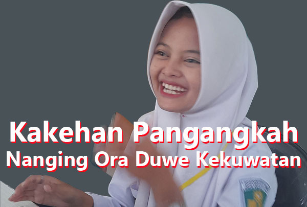 Kakehan Pangangkah Nanging Ora Duwe Kekuwatan