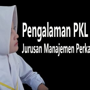 Pengalaman PKL SMK Jurusan Manajemen Perkantoran