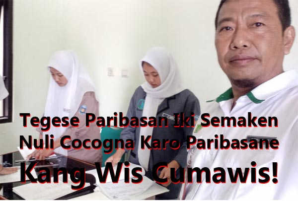 Tegese Paribasan Iki Semaken Nuli Cocogna Karo Paribasane Kang Wis Cumawis!