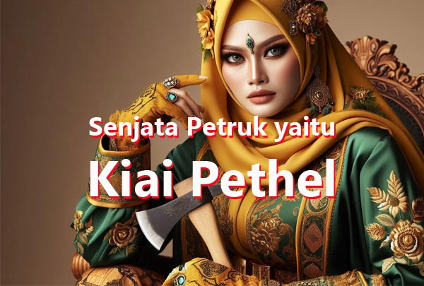 senjata petruk yaitu kiai pethel