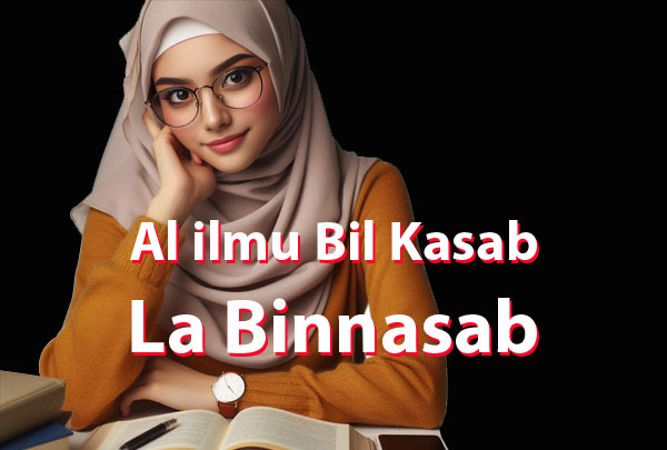 Al-Ilmu Bil Kasab La Binnasab