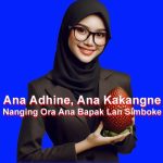 Ana Adhine, Ana Kakangne Nanging Ora Ana Bapak Lan Simboke