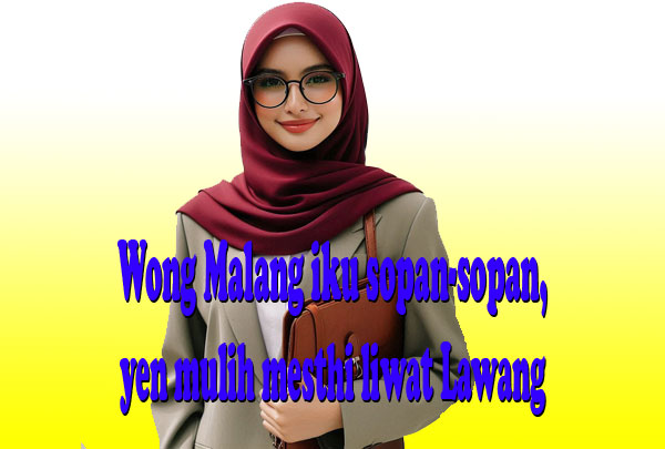 Wong Malang iku sopan-sopan, yen mulih mesthi liwat Lawang