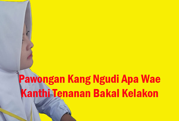 Pawongan Kang Ngudi Apa Wae Kanthi Tenanan Bakal Kelakon