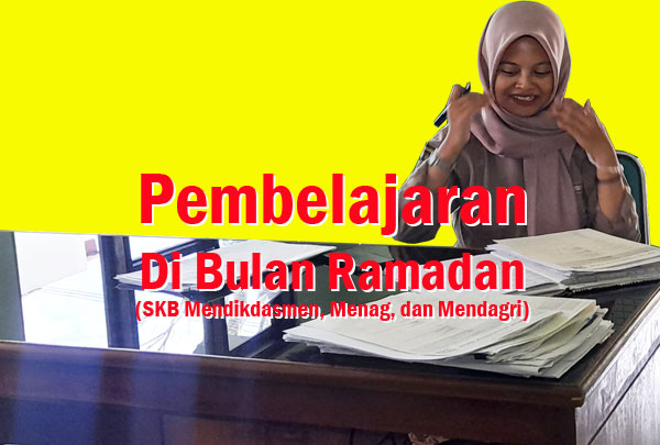 Pembelajaran Di Bulan Ramadan (SKB Mendikdasmen, Menag, dan Mendagri)