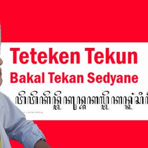 teteken tekun bakal tekan sedyane tegese