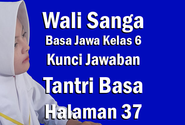 wali sanga basa jawa kelas 6 kunci jawaban tantri basa halaman 37