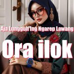 Aja Lungguh Ing Ngarep Lawang, Ora Ilok, Mundhak Angel Jodone