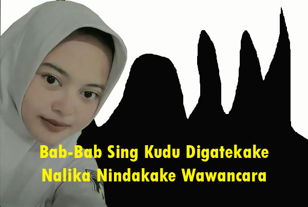 Bab-Bab Sing Kudu Digatekake Nalika Nindakake Wawancara