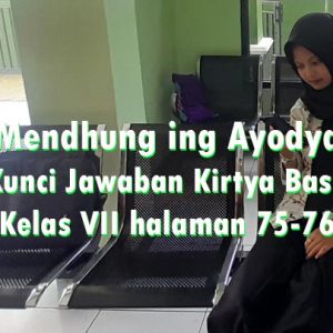 Mendhung ing Ayodya kunci jawaban kirtya basa kelas VII halaman 75 76