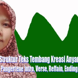 Struktur Teks Tembang Kreasi Anyar Lan Pangertene Intro, Verse, Reffain, Ending