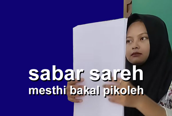 sabar sareh mesthi bakal pikoleh tegese