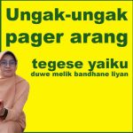 tegese bebasan ungak-ungak pager arang yaiku