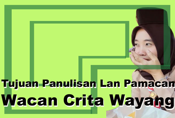 Tujuan Panulisan Lan Pamacan Wacan Crita Wayang
