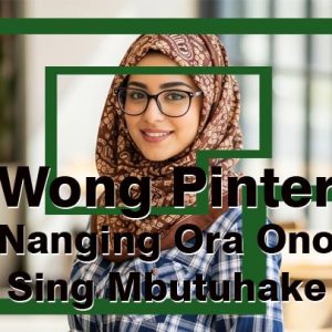Wong Pinter Nanging Ora Ono Sing Mbutuhake