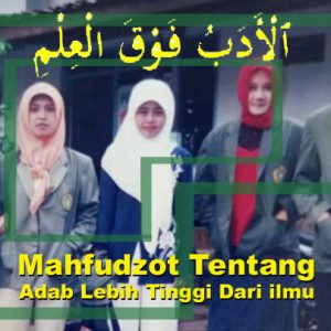 Mahfudzot Tentang Adab Lebih Tinggi Dari Ilmu Al Adabu Fauqol Ilmi