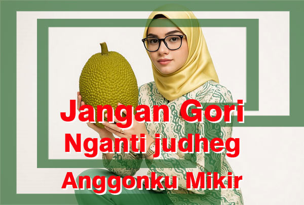 Wangsalan Jangan Gori Nganti Judheg Anggonku Mikir Ngrasake