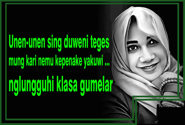 Unen-unen sing duweni teges mung kari nemu kepenake yakuwi nglungguhi klasa gumelar