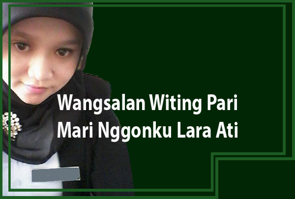 Wangsalan Witing Pari Mari Nggonku Lara Ati